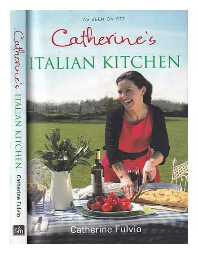 Fulvio, Catherine - Catherine's Italian kitchen / Catherine Fulvio