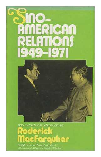 MACFARQUHAR, RODERICK - Sino-American Relations, 1949-71