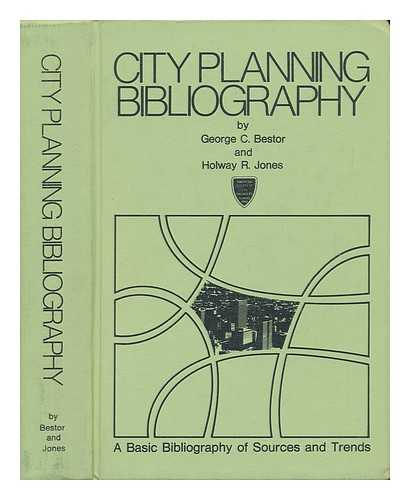 BESTOR, GEORGE CLINTON. HOLWAY R. JONES - City Planning Bibliography; a Basic Bibliography of Sources and Trends, by George C. Bestor and Holway R. Jones