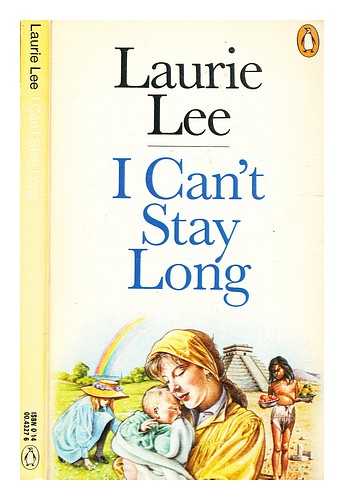 Lee, Laurie - I can't stay long / (by) Laurie Lee