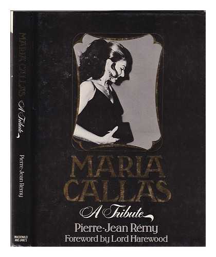Rmy, Pierre Jean - Maria Callas: a tribute / (by) Pierre-Jean Rmy; translated from the French by Catherine Atthill