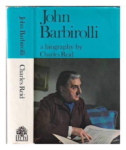 Reid, Charles (1900-1987) - John Barbirolli: a biography