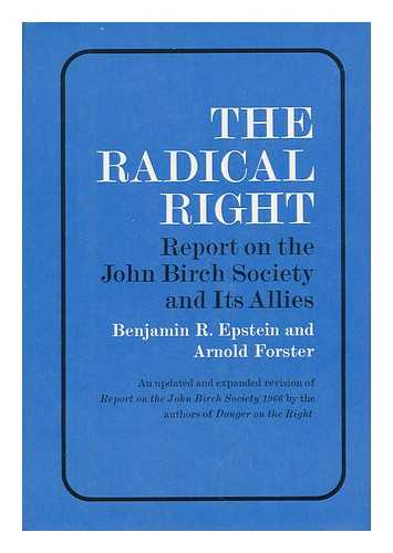 EPSTEIN, BENJAMIN R. - The Radical Right : Report on the John Birch Society and its Allies