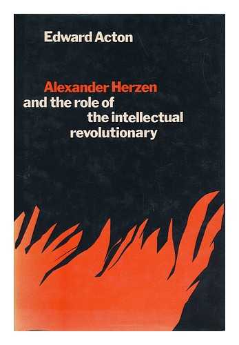 ACTON, EDWARD - Alexander Herzen and the Role of the Intellectual Revolutionary