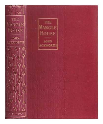 Ackworth, John - The mangle house : a Lancashire tale