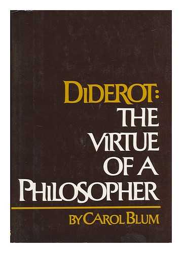 BLUM, CAROL (1934-) - Diderot : the Virtue of a Philosopher