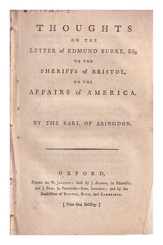 Abingdon, Willoughby Bertie Earl of (1740-1799) - Thoughts on the letter of Edmund Burke, Esq. to the sheriffs of Bristol : on the affairs of America