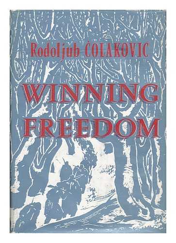 COLAKOVIC, RODOLJUB - Winning Freedom / Rodoljub Colakovic ; Translated by Alec Brown