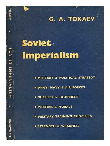 Tokaev, Grigori Aleksandrovich - Soviet imperialism / Grigori Aleksandrovich Tokaev