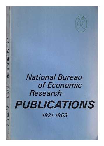 National Bureau of Economic Research - National Bureau of Economic Research Publications, 1921-1963