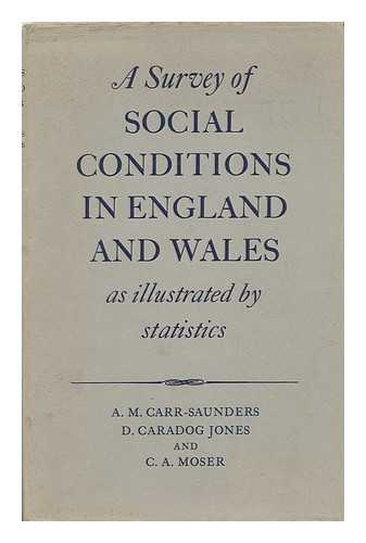 CARR-SAUNDERS, ALEXANDER MORRIS, SIR (1886-1966) - A Survey of Social Conditions in England and Wales : As Illustrated by Statistics