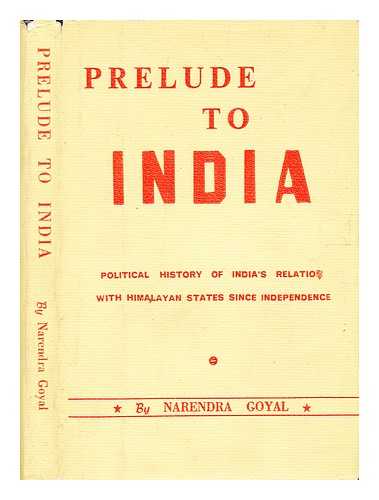 Goyal, Narendra - Political history of Himalayan states : Tibet, Nepal, Bhutan, Sikkim & Nagaland since 1947 / Narendra Goyal