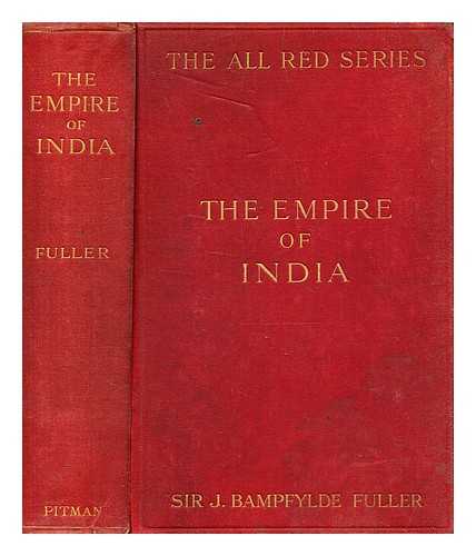 Fuller, Bampfylde Sir (1854-1937) - The empire of India,