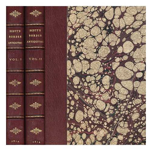 SCOTT, WALTER, SIR (1771-1832) - The Border Antiquities of England and Scotland; Comprising Specimens of Architecture and Sculpture and Other Vestiges of Former Ages, Accompanied by Descriptions, Together with Illustrations of Remarkable Incidents in Border History and Tradition