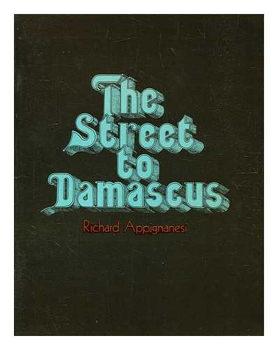 Appignanesi, Richard (b. 1940-) - The street to Damascus / [by] Richard Appignanesi