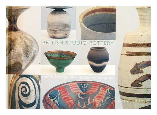 Renton, Andrew (1963-) - British studio pottery : the collection of a discerning academic / foreword by Andrew Renton ; introduction: one collector's approach by David Whiting