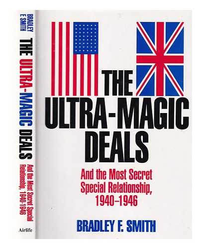 Smith, Bradley F - The ultra-magic deals: and the most top secret special relationship 1940-1946 / Bradley F. Smith