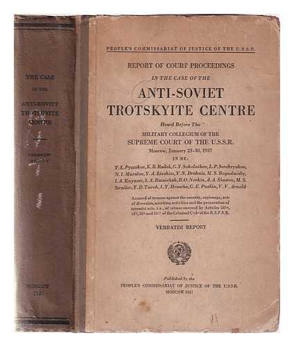 Union of Soviet Socialist Republics - Report of court proceedings in the case of the anti Soviet Trotskyite Centre