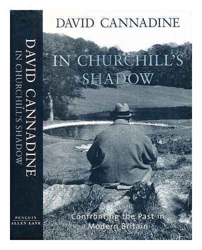 Cannadine, David (b. 1950) - In Churchill's shadow : confronting the past in modern Britain / David Cannadine