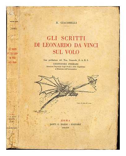 Giacomelli, Raffaele (1878-) - Gli scritti di Leonardo da Vinci sul volo / con prefazione del ten. generale g. a. r. i. Cristoforo Ferrari