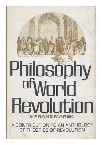 MAREK, FRANZ - Philosophy of World Revolution: a Contribution to an Anthology of Theories of Revolution; [Translated from the German by Daphne Simon]