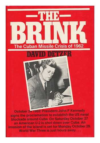 DETZER, DAVOD - The Brink : Cuban Missile Crisis, 1962