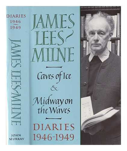 Lees-Milne, James - Diaries, 1946-1949: Caves of ice & Midway on the waves / James Lees-Milne