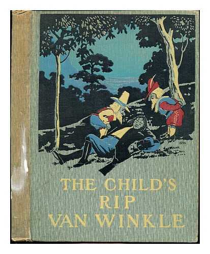 Irving, Washington (1783-1859). Kirk, Maria Louise (1860-1938) - The child's Rip Van Winkle / adapted from Washington Irving ; with twelve illustrations in colours by M.L. Kirk