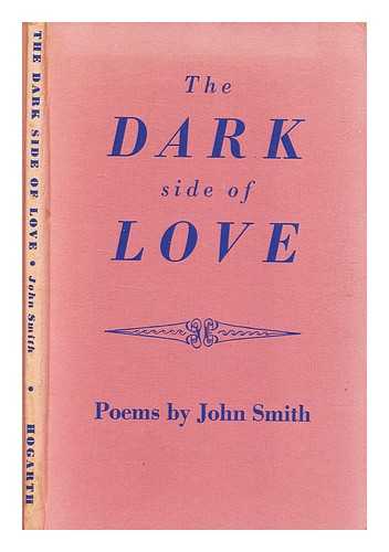 Smith, John (b. 1924-) - The dark side of love