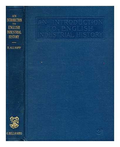 Allsopp, Henry - An introduction to English industrial history