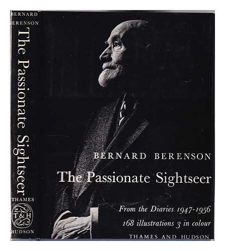 Berenson, Bernard (1865-1959) - The passionate sightseer: from the diaries, 1947 to 1956. / Pref. by Raymond Mortimer