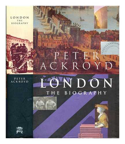 Ackroyd, Peter (1949-) - London : the biography / Peter Ackroyd