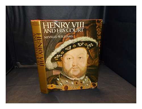 Williams, Neville (1924-1977) - Henry VIII and his court