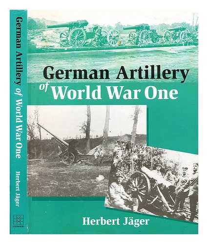 Jger, Herbert (1928-) - German artillery of World War One / Herbert Jger