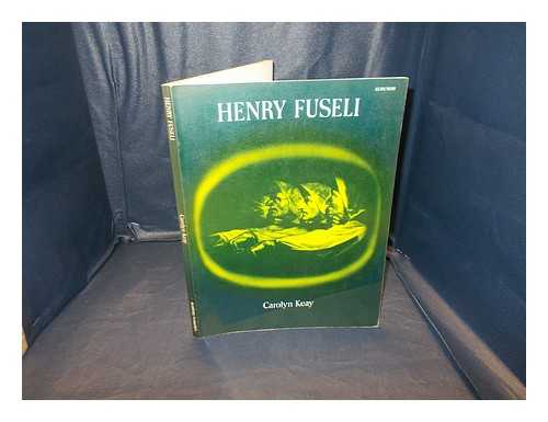 Fuseli, Henry - Henry Fuseli / [with text by] Carolyn Keay