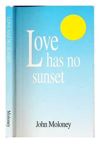 Moloney, John - Love has no sunset : exploring the limitless love of the heart of Jesus / John Moloney