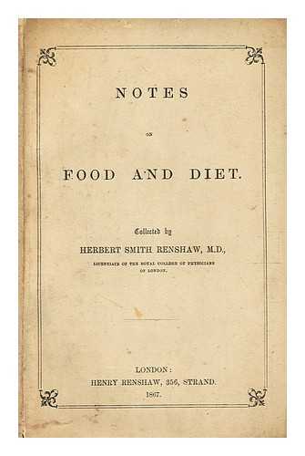 Renshaw, Herbert Smith - Notes on food and diet / collected by Herbert Smith Renshaw