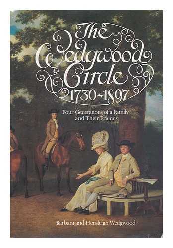 WEDGWOOD, BARBARA. WEDGWOOD, HENSLEIGH CECIL (1908-) - The Wedgwood Circle, 1730-1897 : Four Generations of a Family and Their Friends / Barbara and Hensleigh Wedgwood