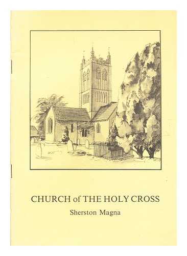 Church of the Holy Cross Sherston Magna - Guide to the Church of the Holy Cross Sherston Magna Wiltshire c. 900-1985 A.D. together with a short history of Sherston village