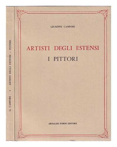 Campori, Giuseppe - Artisti degli Estensi: i pittori: con documenti inediti e indici / Giuseppe Campori