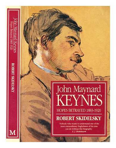 Skidelsky, Robert (1939-) - John Maynard Keynes / Robert Skidelsky