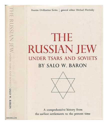 BARON, SALO WITTMAYER (1895-1989) - The Russian Jew : under Tsars and Soviets