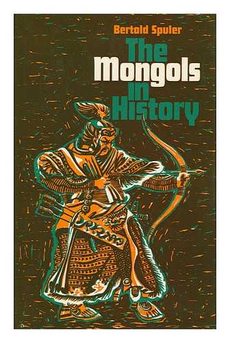 SPULER, BERTOLD (1911-) - The Mongols in History