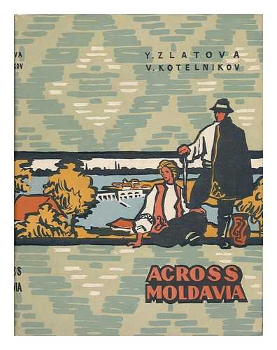 ZLATOVA, ELENA VIKTOROVNA & KOTELNIKOV, V. L. - Across Moldavia