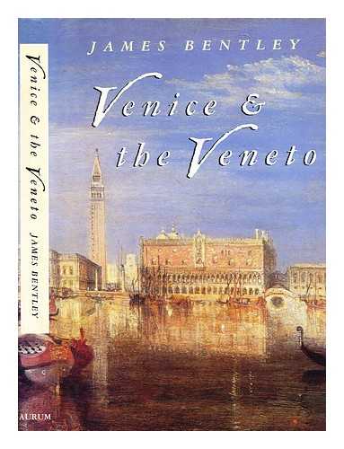 Bentley, James (1937-) - Venice & the Veneto / James Bentley