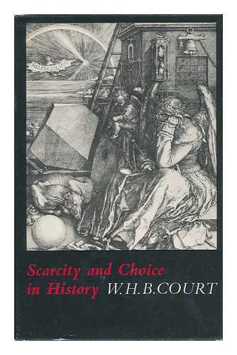 COURT, WILLIAM HENRY BASSANO - Scarcity and Choice in History