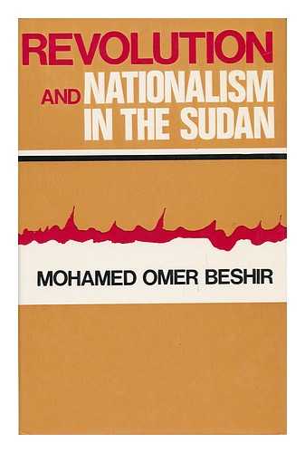 BESHIR, MOHAMED OMER (1926-) - Revolution and Nationalism in the Sudan / Mohamed Omer Beshir