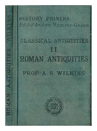 Wilkins, Augustus S. (1843-1905) - Roman antiquities