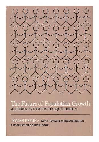 FREJKA, TOMAS - The Future of Population Growth : Alternative Paths to Equilibrium