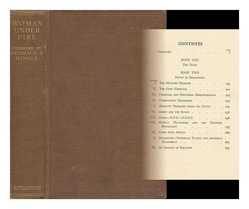 DINGLE, REGINALD J. - Woman under Fire : Six Months in the Red Army : a Woman's Diary and Experiences of Revolutionary Russia